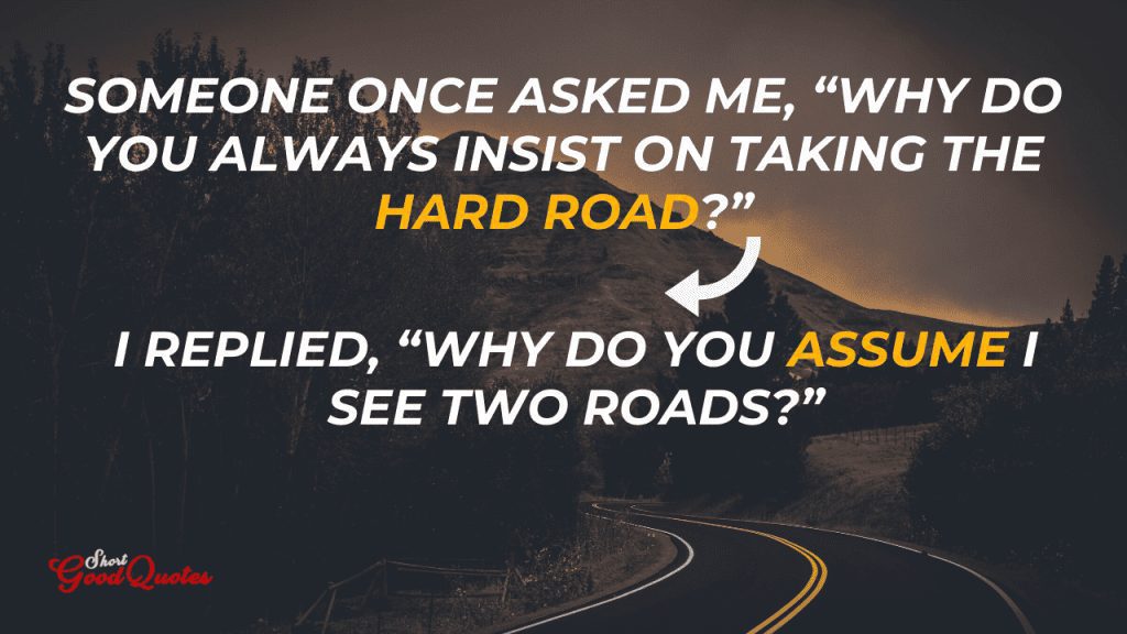 taking the hard road