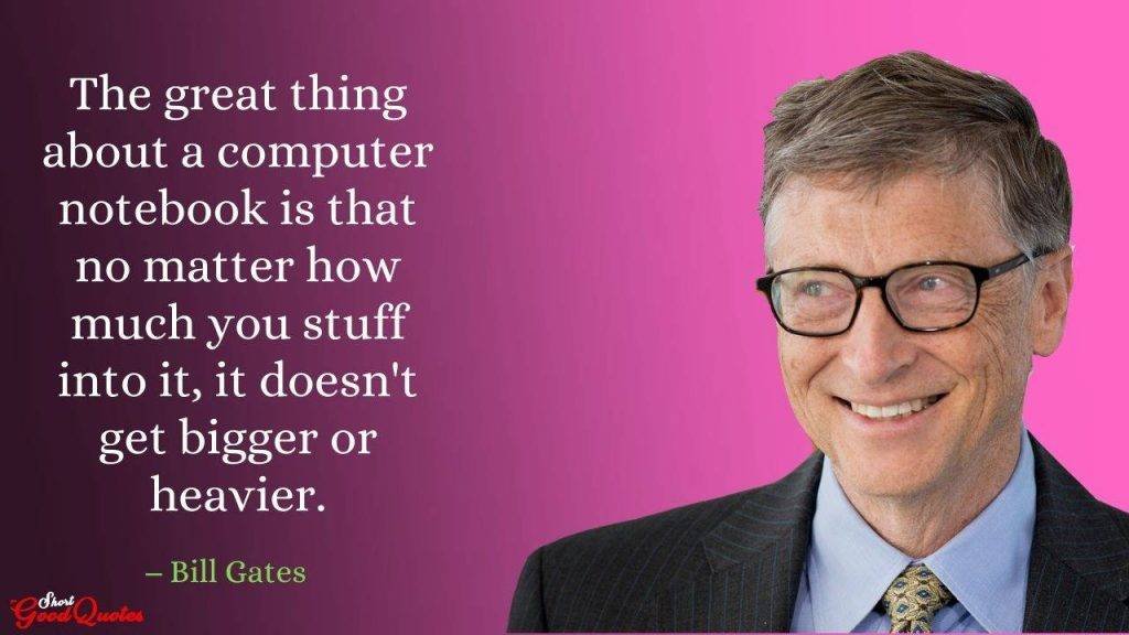 The great thing about a computer notebook is that no matter how much you stuff into it, it doesn’t get bigger or heavier.