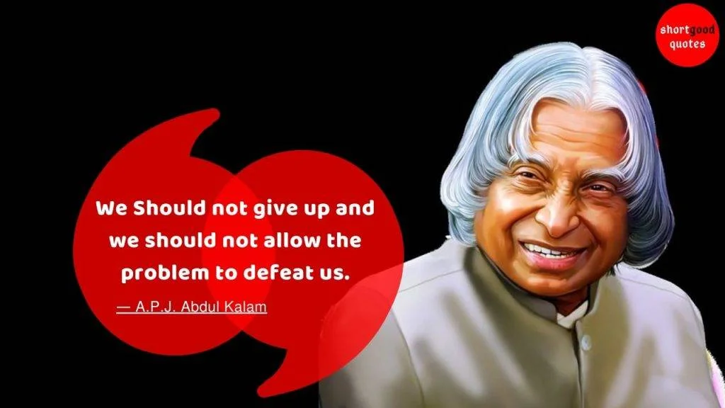 21 Most Popular Inspiring Quotes by APJ Abdul Kalam - ShortGoodQuotes