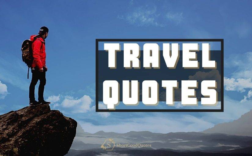 40+ Famous Travel Quotes Inspire You to Go on  Adventure