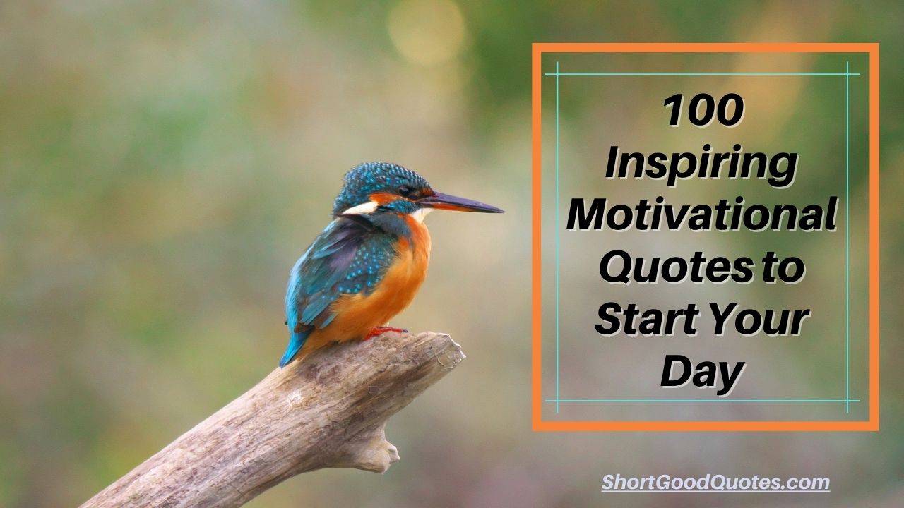 Inspiring Motivational Quotes to Start Your Day