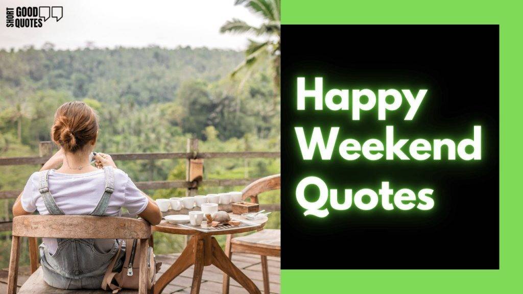 Happy Weekend Quotes