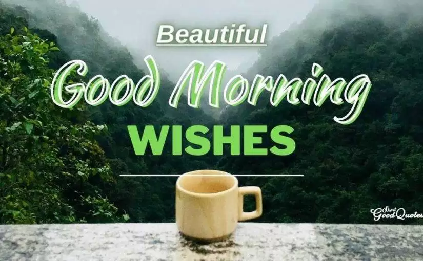 200+ Beautiful Good Morning Wishes, Messages & Quotes