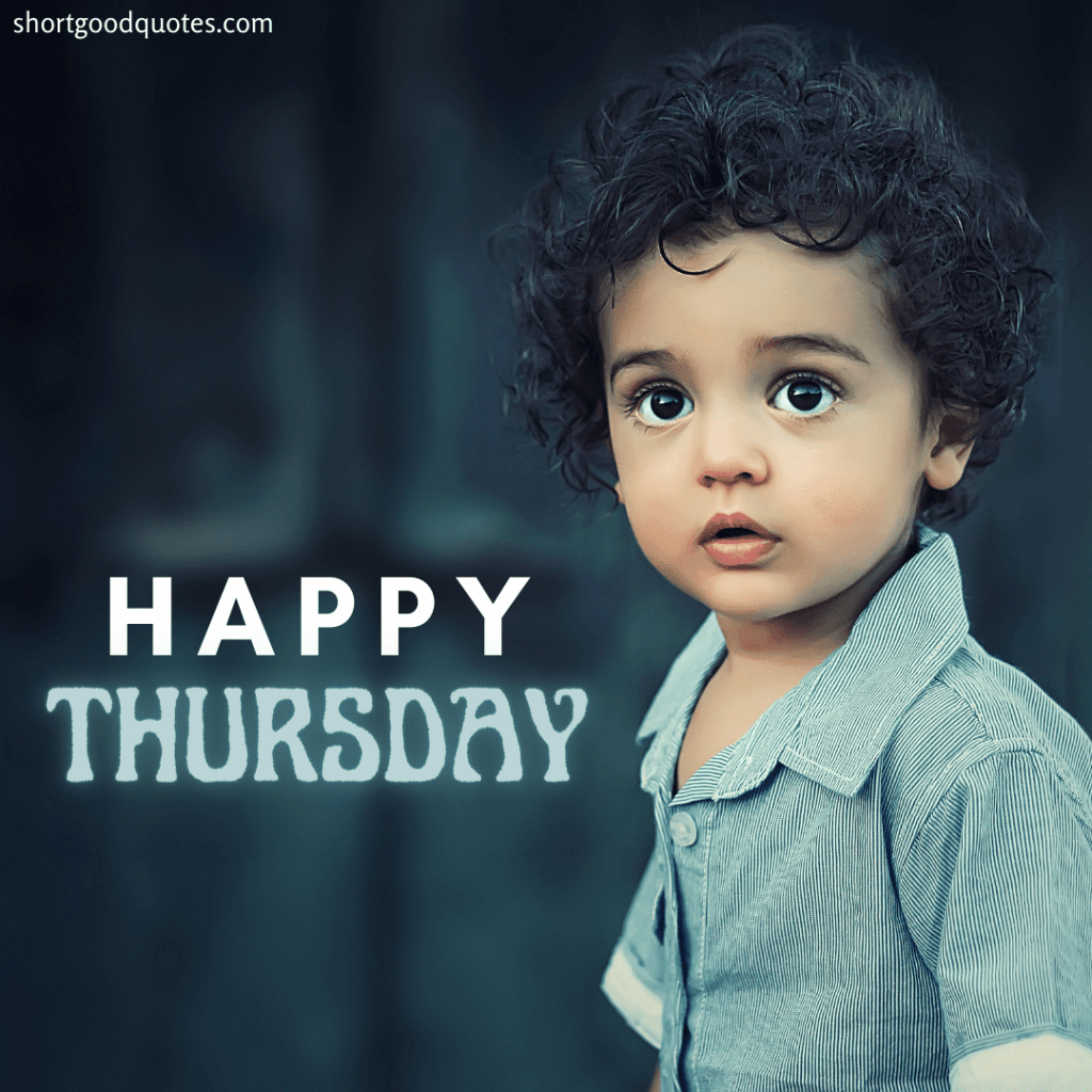 Cute Happy Thursday. Thursday Wishes for your lovely son.