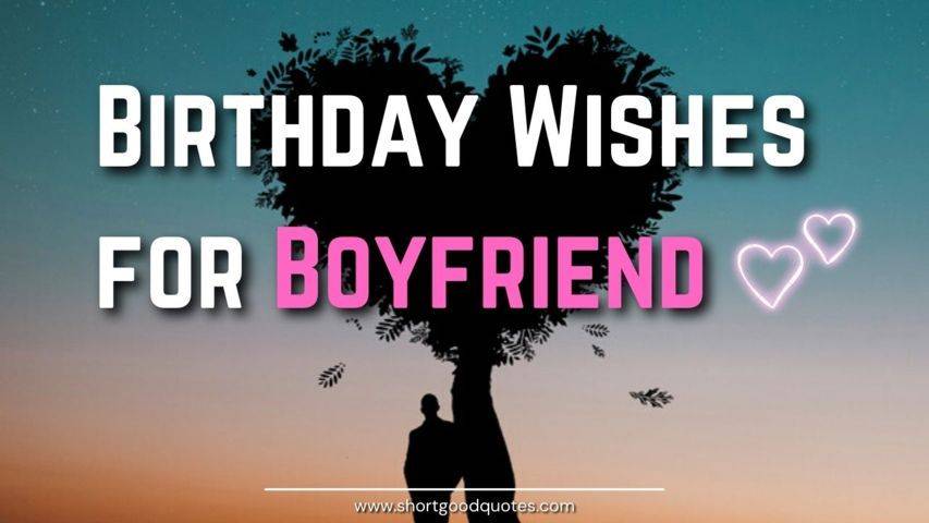35+ Happy Birthday Wishes for Boyfriend - ShortGoodQuotes