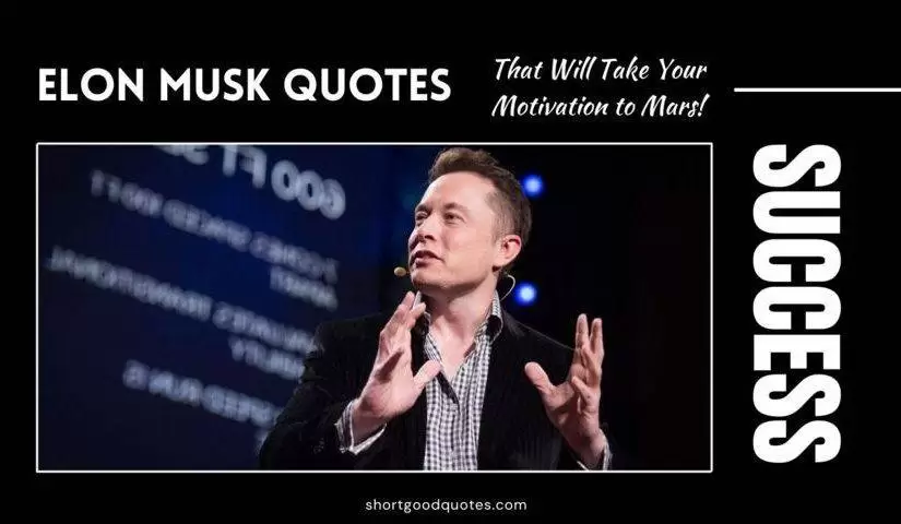 40+ Mind-Blowing Elon Musk Quotes That Will Take Your Motivation to Mars!