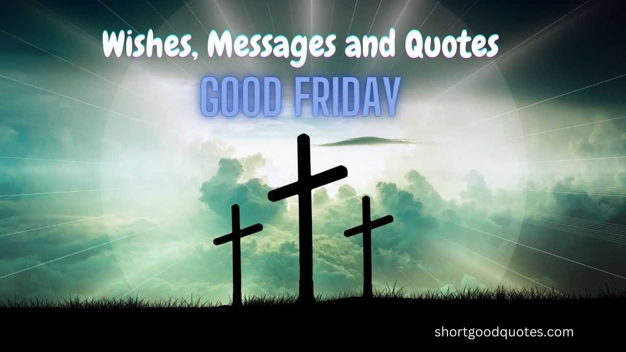 Good Friday 2023 Wishes, Messages and Quotes to Share With Loved Ones