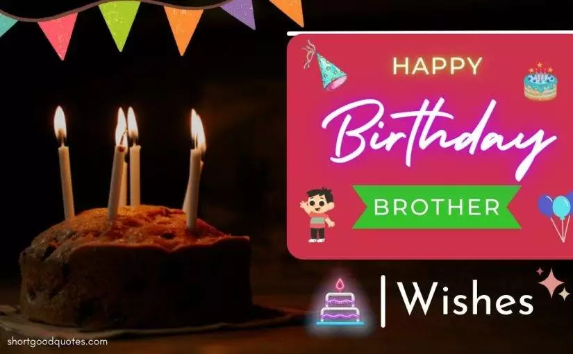 100+ Birthday Wishes For Brother – Happy Birthday Dear Brother