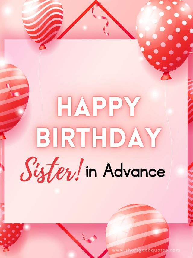 Advance Birthday Wishes for Sister