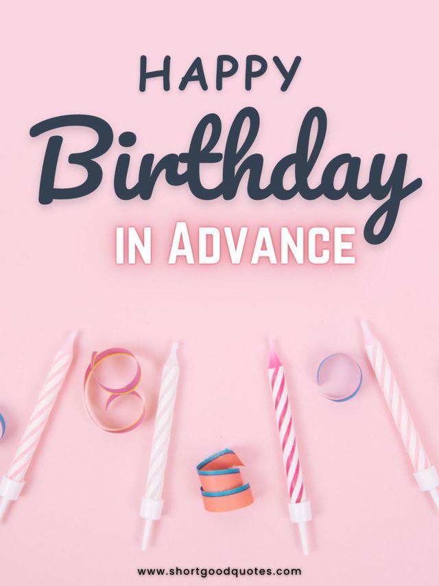 Short Advance Birthday Wishes