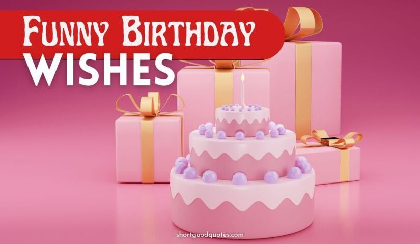 100+ Funny Birthday Wishes, Messages - ShortGoodQuotes