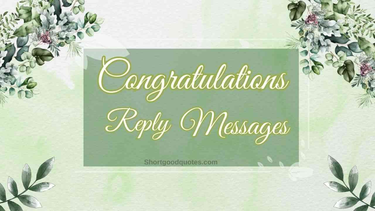 Congratulations Reply Messages to your loved ones