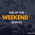 End of the Weekend Quotes