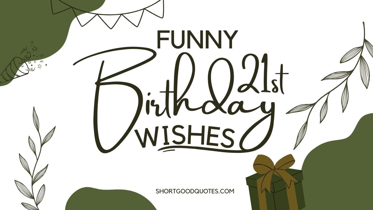 Funny Birthday Wishes for 21st Birthday